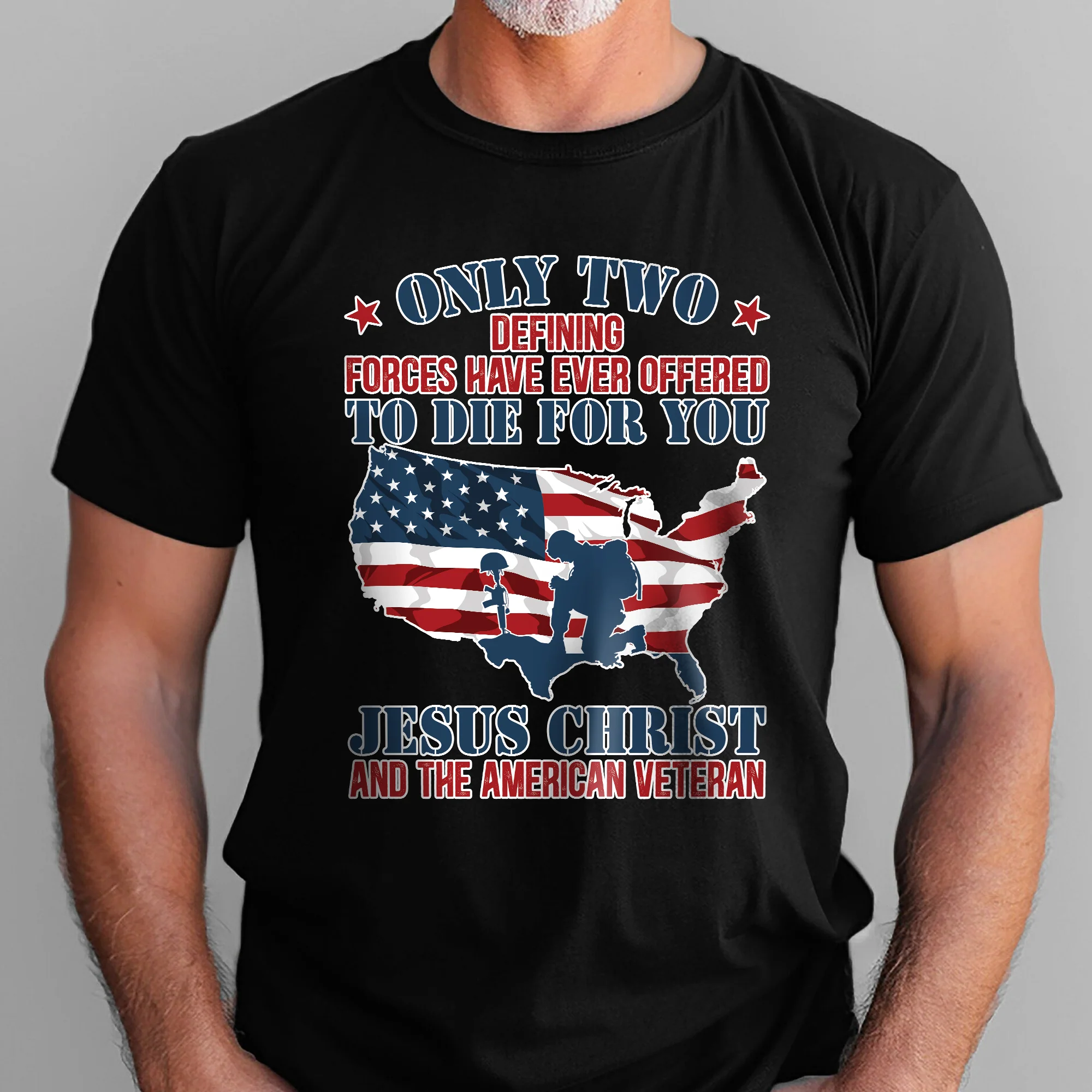 Only Jesus Christ and American Veteran Can Die For You Patriotism T-Shirt