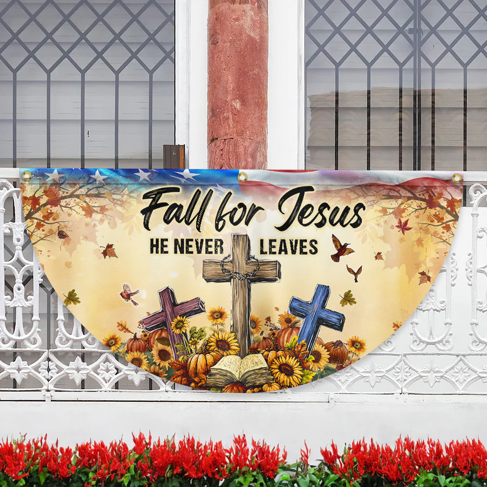 Fall Jesus Flag Fall For Jesus He Never Leaves Non-Pleated Fan Flag