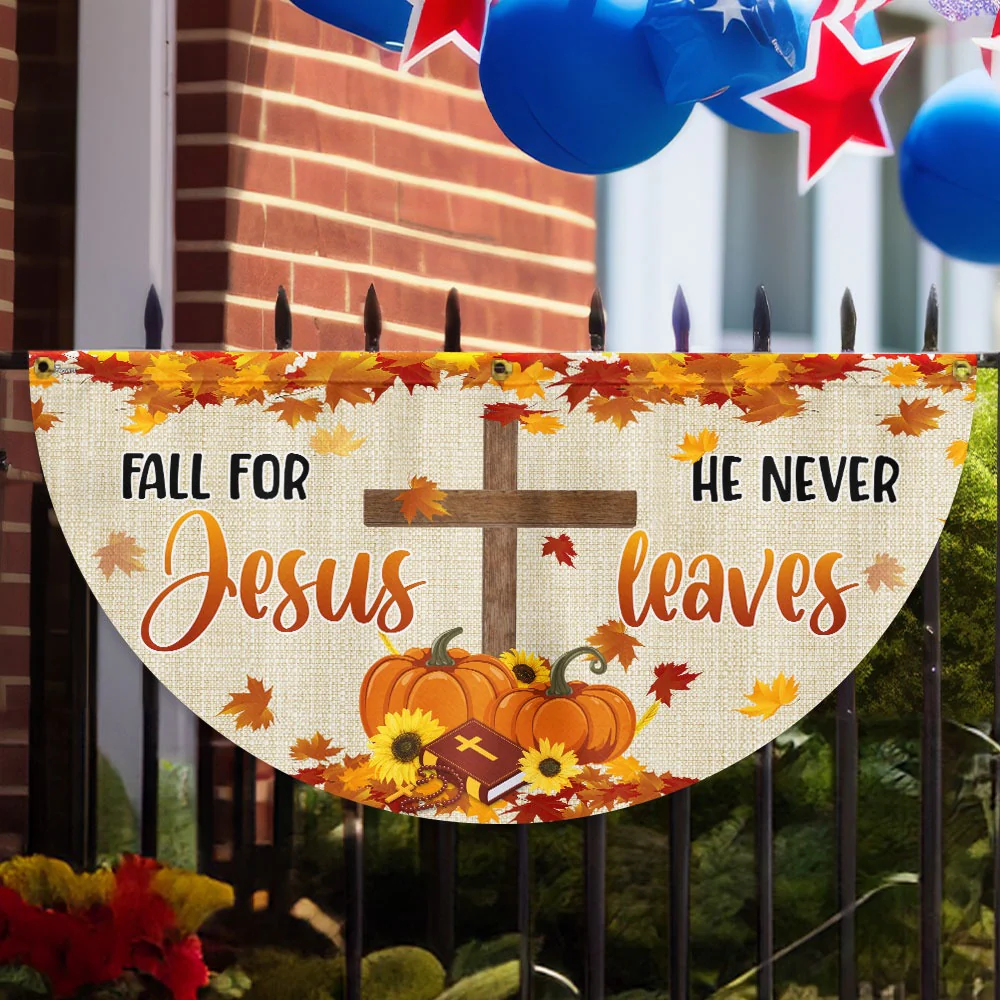 Fall For Jesus He Never Leaves Non-Pleated Fan Flag