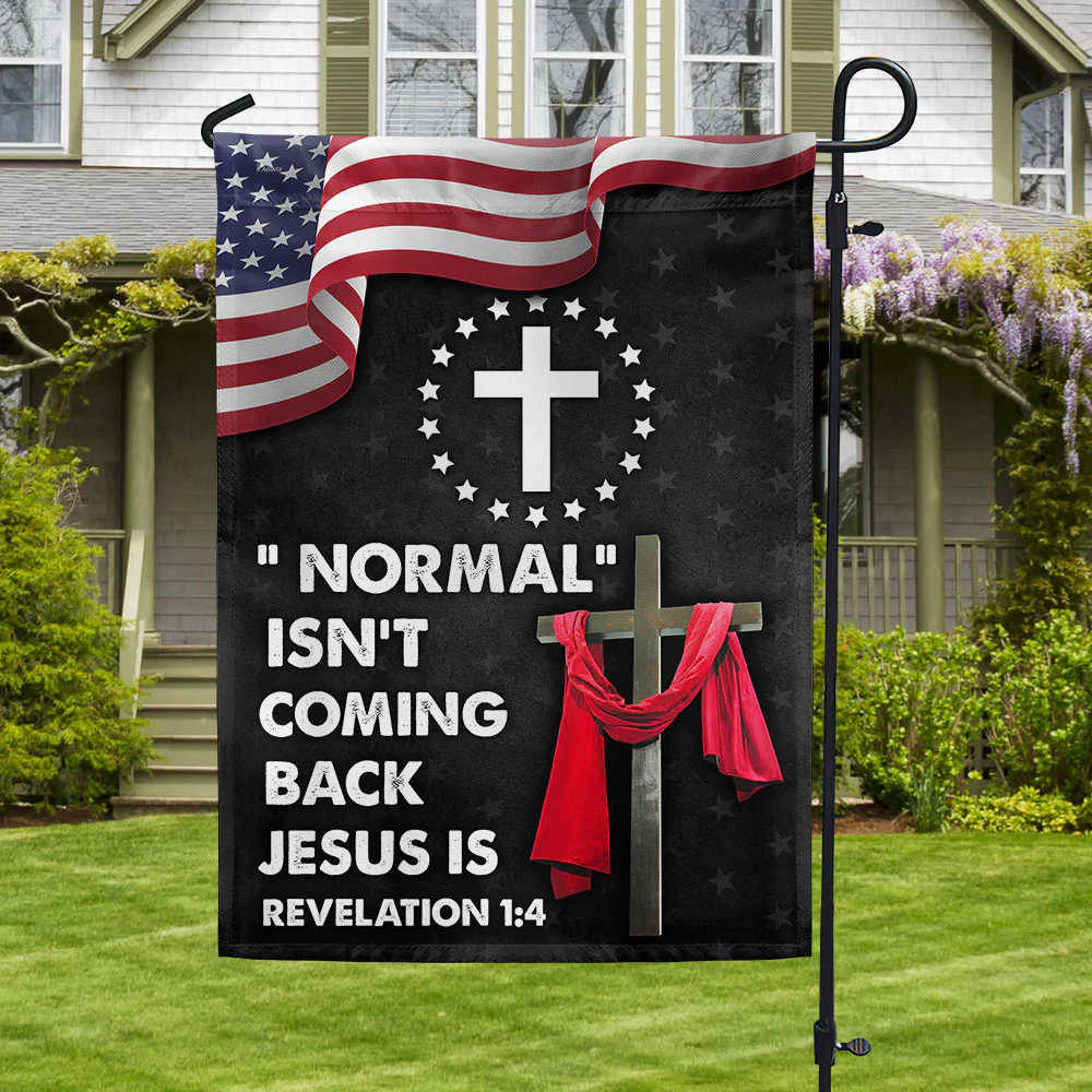 Jesus Cross American Flag Normal Isn't Coming Back Jesus Is Flag