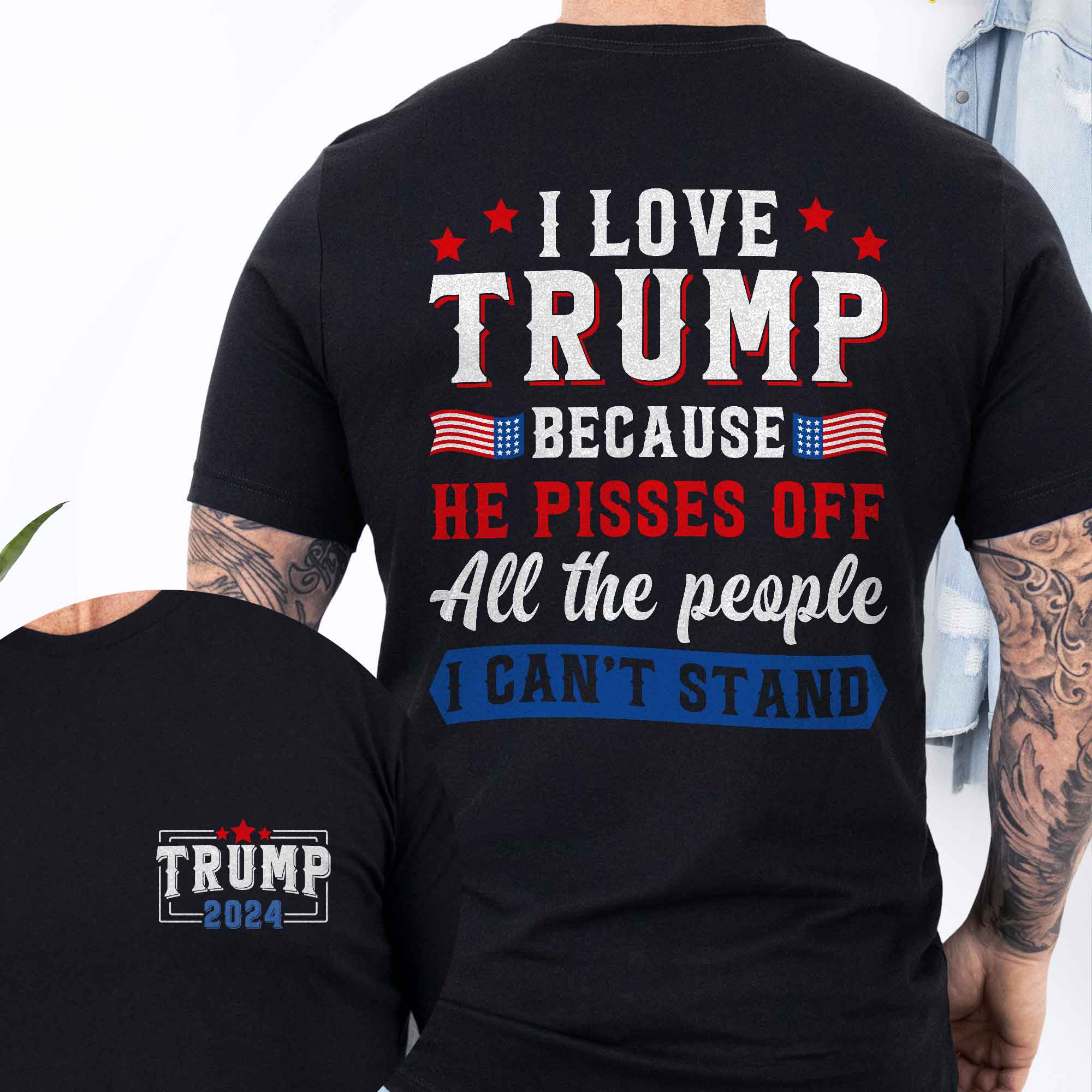 Trump Shirt I Love Trump He Pisses Of All The People I Can't Stand T-Shirt