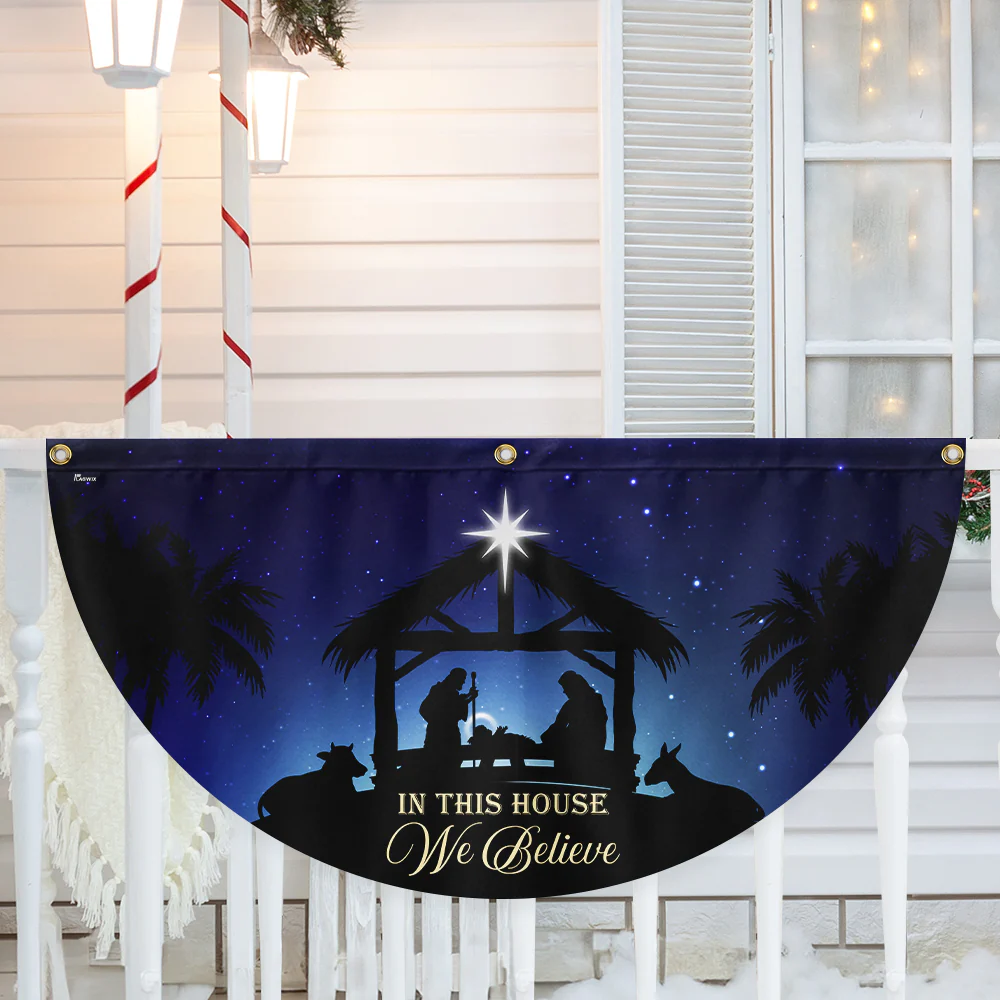 In This House We Believe True Story Nativity Scene Oh Holy Night Jesus Christ Non-Pleated Fan Flag
