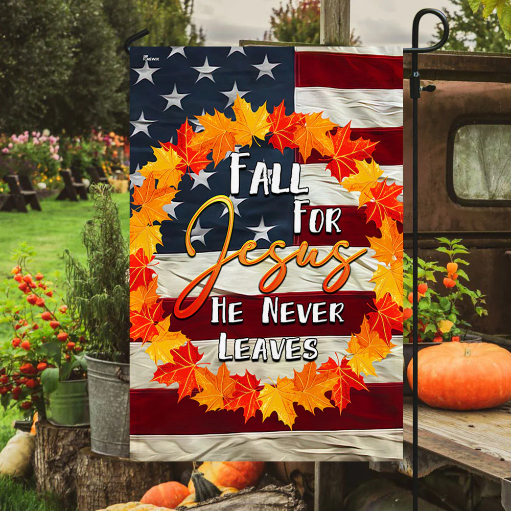Fall American Flag Fall For Jesus He Never Leaves Flag