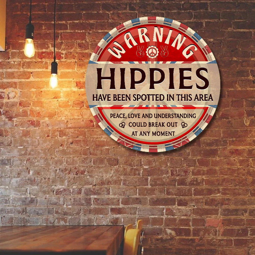 Hippie Hanging Metal Sign Hippies  Have Been Spotted In This Area