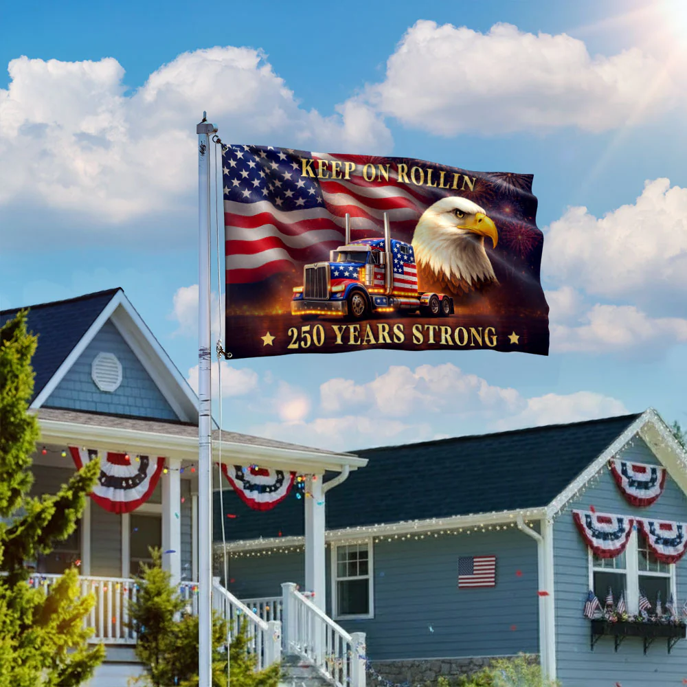 250 Years Strong Patriotic Truck Driver Flag, USA Keep On Rollin 1776 Flag