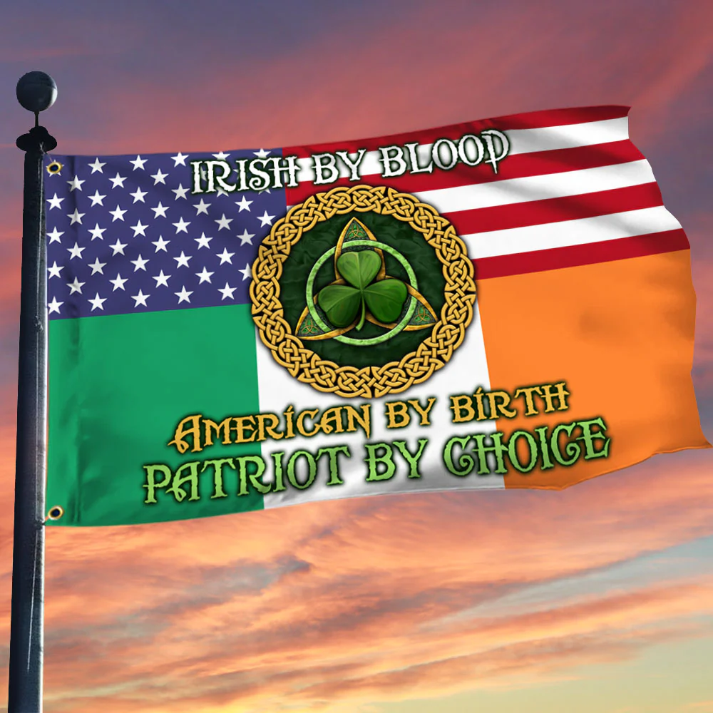 Ireland US Grommet Flag Irish By Blood American By Birth Patriot By Choice