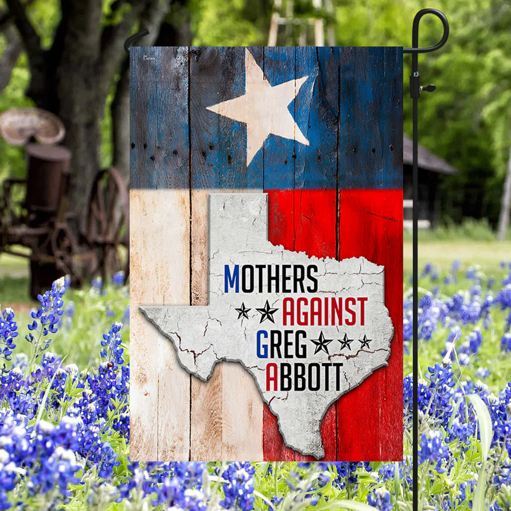 Texas Flag Texas Mothers Against Greg Abbott Flag