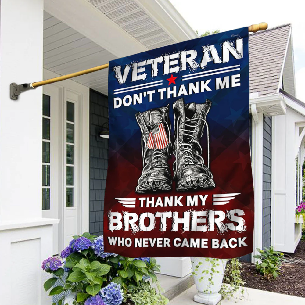 Veterans Flag Don’t Thank Me Thank My Brothers Who Never Came Back Patriotic Veterans Day American Flag
