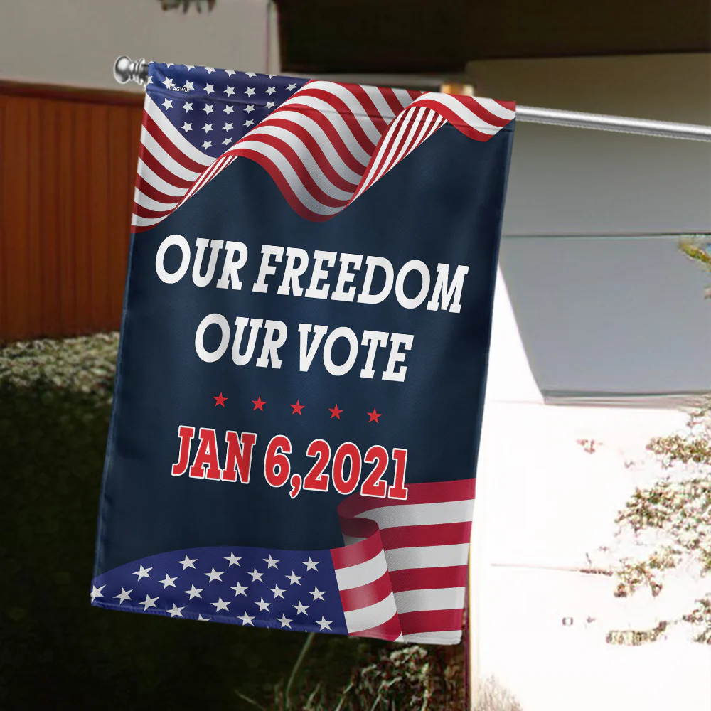 Our Freedom Our Vote Flag – January 6 2021 American Flag for Decor