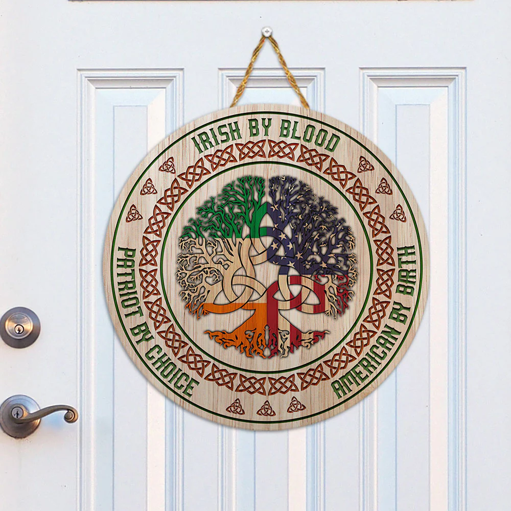 Irish By Blood American By Birth Patriot By Choice Round Wooden Sign