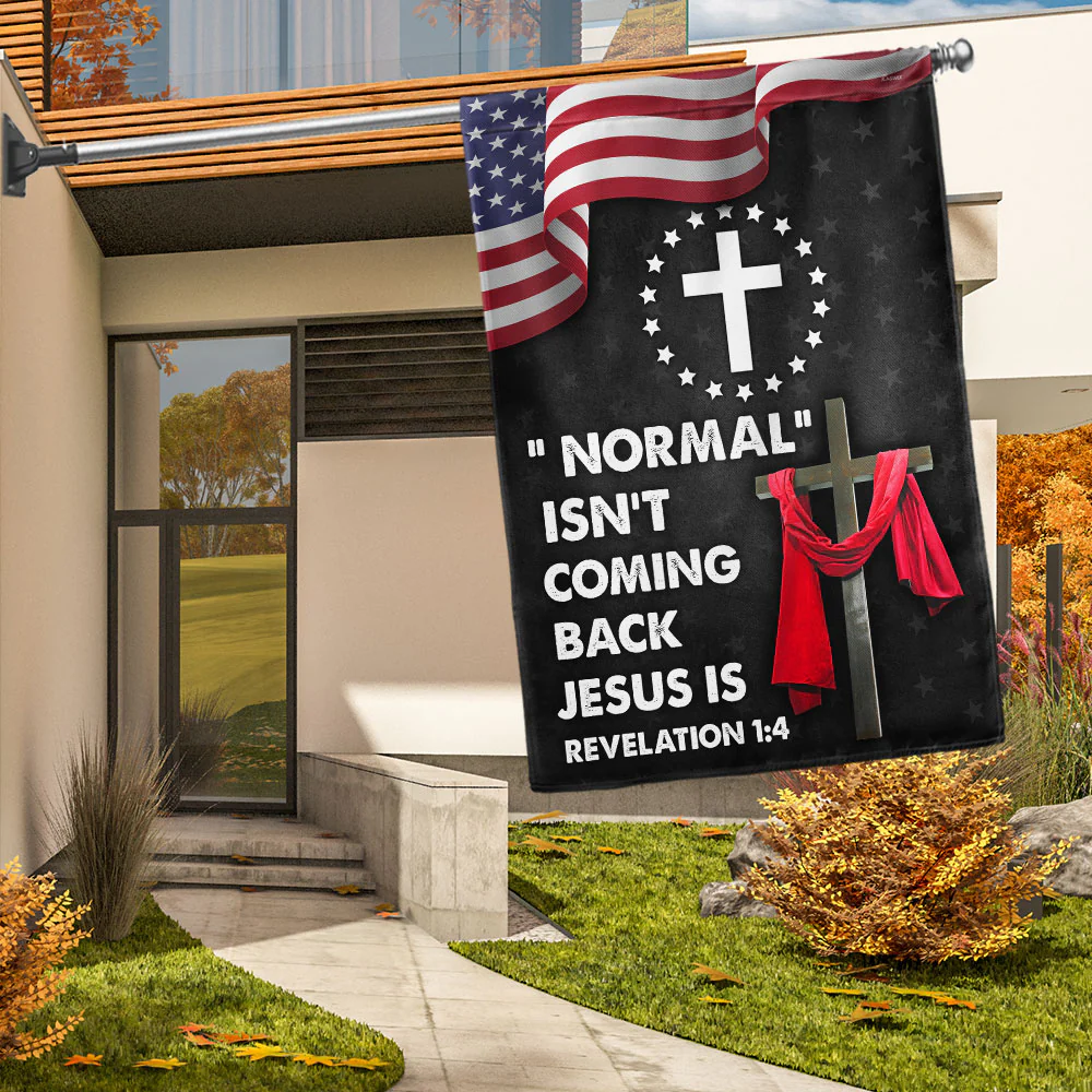 Jesus Cross American Flag Normal Isn't Coming Back Jesus Is Flag