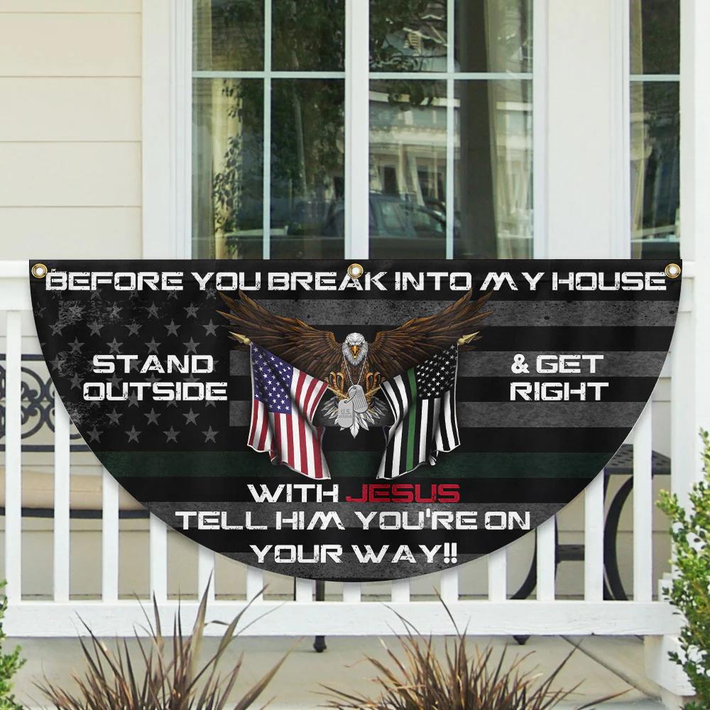 Before You Break Into My House Stand Outside and Get Right With Jesus Veteran Patriotic Veterans Day American Flag