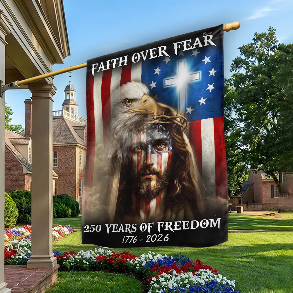 250 Years of Freedom Jesus Flag, Faith Over Fear Patriotic Christ Flag