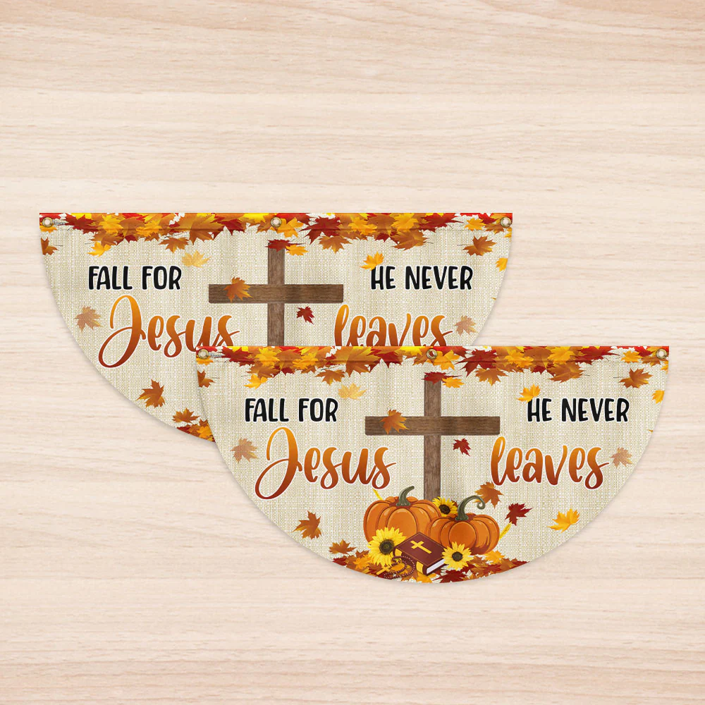 Fall For Jesus He Never Leaves Non-Pleated Fan Flag